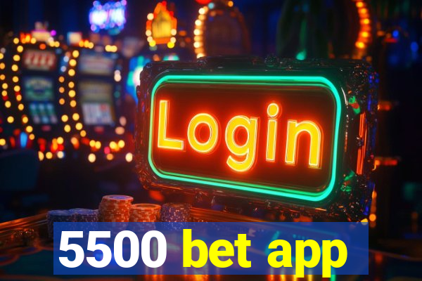 5500 bet app